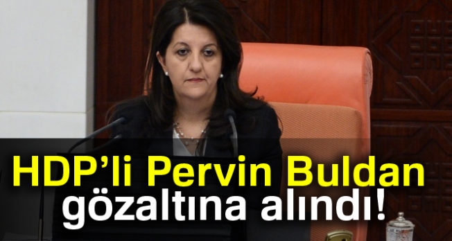 HDP’li Pervin Buldan gözaltına alındı
