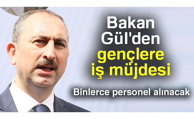 Bakan Gül'den gençlere iş müjdesi