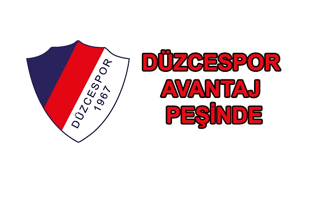 DÜZCESPOR PLAYOFF MAÇINA ÇIKIYOR