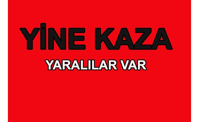 İKİ ARAÇ BİRBİRİNE GİRDİ