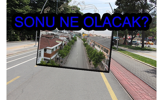 İSTANBUL CADDESİ NE OLACAK?