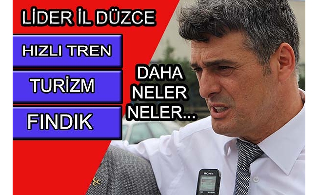 LİDER İL DÜZCE OLACAK