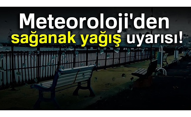 Meteoroloji'den şiddetli yağış uyarısı geldi
