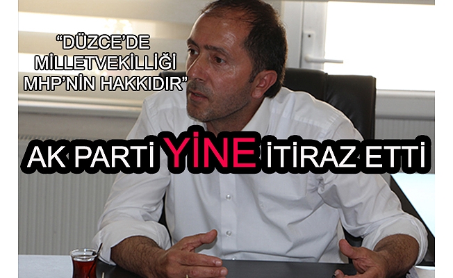 AK PARTİ BU KEZ ANKARA’YA İTİRAZ ETTİ
