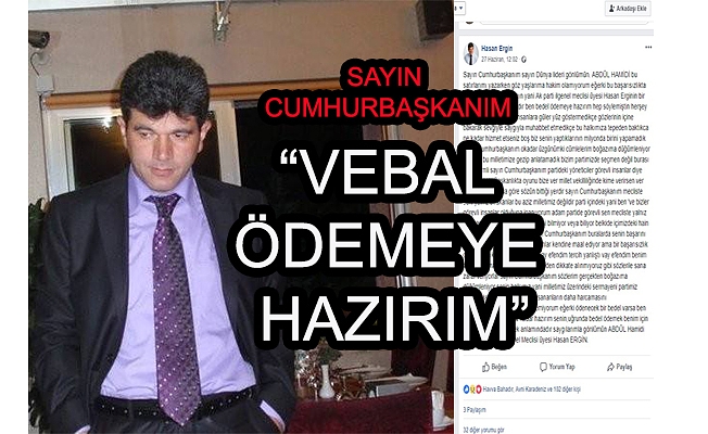 ERGİN, “CUMHURBAŞKANIM BEN VEBAL ÖDEMEYE HAZIRIM”