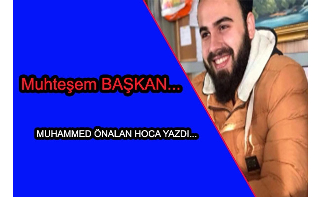 MUHAMMED ÖNALAN HOCA YAZDI...