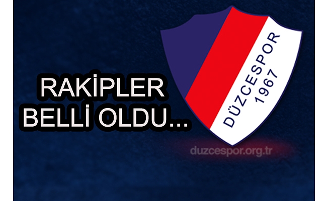 RAKİPLER BELLİ OLDU