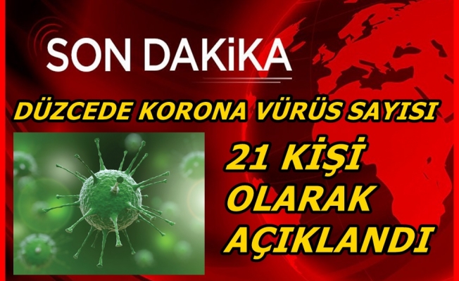 DÜZCEDE 21 VAKA OLDUĞU AÇIKLANDI