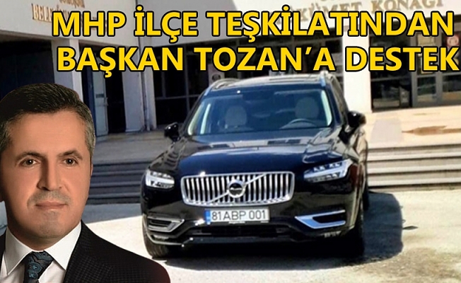 MHP İLÇE TEŞKİLATINDAN BAŞKAN TOZAN’A DESTEK