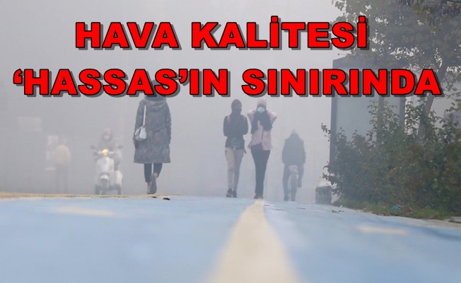 SON BİR HAFTADA SADECE 26 SAAT TEMİZ HAVA SOLUDUK…