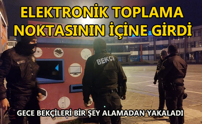 ELEKTRONİK TOPLAMA NOKTASININ İÇİNE GİRDİ