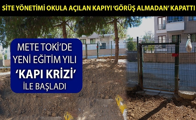 METE TOKİ’DE YENİ EĞİTİM YILI ‘KAPI KRİZİ’ İLE BAŞLADI