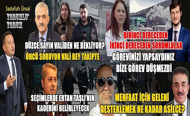 DÜZCE’YE MENFAAT İÇİN GELDİLER HİZMET İÇİN DEĞİL!