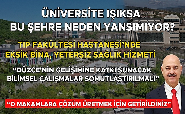“DÜZCELİLER ARTIK HİKAYE DİNLEMEK DEĞİL, KALİTELİ YAŞAMAK İÇİN İCRAAT GÖRMEK İSTİYOR”