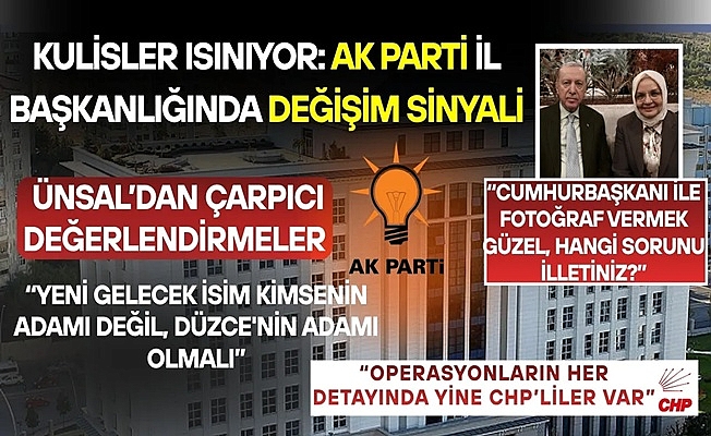 “DÜZCE’DE DEĞİŞİMLE BERABER BİR HEYECAN OLACAK”