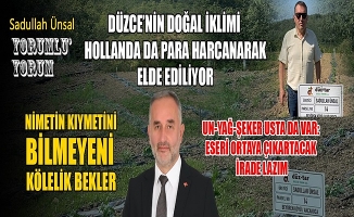 DÜZCE’NİN BU NİMETİNİ HEBA ETMEYELİM