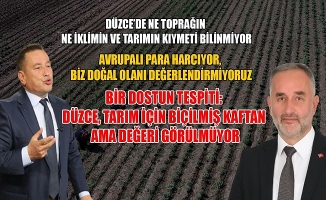 ÜNSAL: DÜZCE’Yİ TARIMDA ‘TÜRKİYE’DE LİDER’ KONUMA GETİREBİLİRİZ