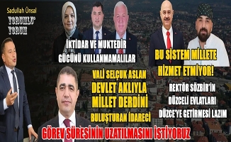 DÜZCE’Yİ SİYASETÇİLER YÖNETSİN BÜROKRATLAR DEĞİL