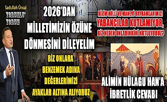 2026 YILI ÖZÜMÜZÜN, İNANCIMIZIN VE FERASETİMİZİN YILI OLSUN
