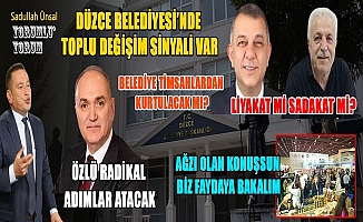 DÜZCE’YE NE KATACAKSINIZ ONU SÖYLEYİN