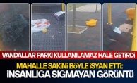 MAHALLE SAKİNİ BÖYLE İSYAN ETTİ: İNSANLIĞA SIĞMAYAN GÖRÜNTÜ