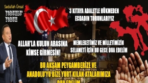 ANADOLU BİZE PEYGAMBERİMİZİN DUASI VE ANNENİN GAYRETİYLE YURT KILINDI
