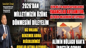 2026 YILI ÖZÜMÜZÜN, İNANCIMIZIN VE FERASETİMİZİN YILI OLSUN
