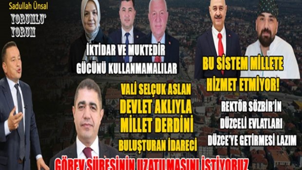DÜZCE’Yİ SİYASETÇİLER YÖNETSİN BÜROKRATLAR DEĞİL