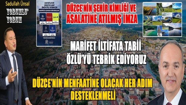 BU VİZYON DÜZCE’NİN ŞEHİR KİMLİĞİNİ KAZANDIRACAK