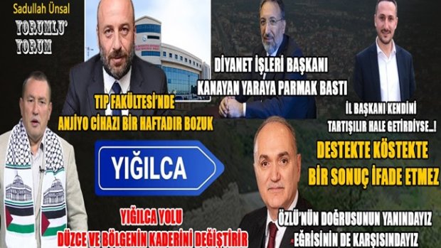 DÜZCE’NİN SAHİBİ YOK, VAR DİYORSANIZ KİM?