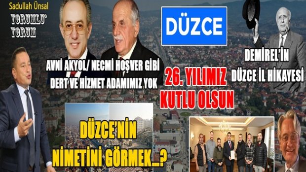 DÜZCE İLÇEYKEN SAHİPLİ, İL OLUNCA SAHİPSİZ KALDI!