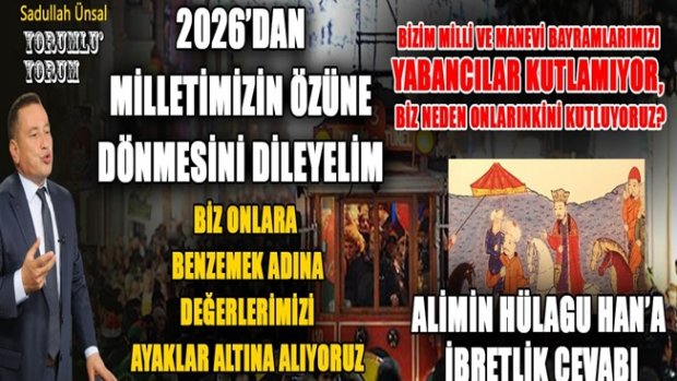 2026 YILI ÖZÜMÜZÜN, İNANCIMIZIN VE FERASETİMİZİN YILI OLSUN